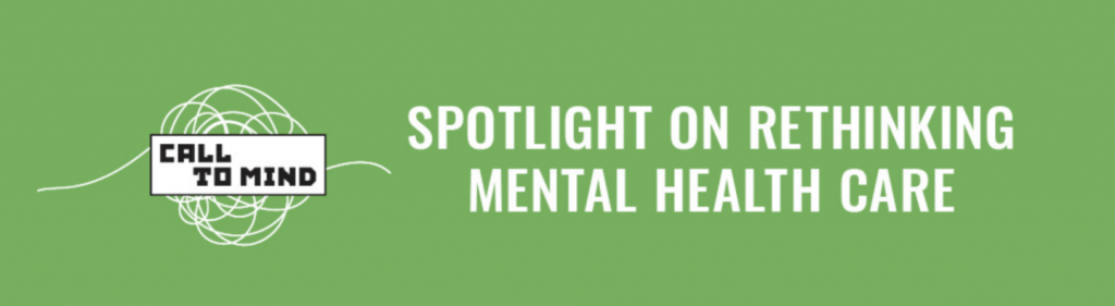 CALL TO MIND Spotlight on Rethinking Mental Health Care